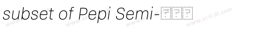 subset of Pepi Semi字体转换 subset of Pepi Semi字体转换